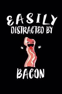 Easily Distracted By Bacon