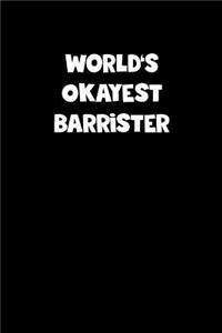 World's Okayest Barrister Notebook - Barrister Diary - Barrister Journal - Funny Gift for Barrister