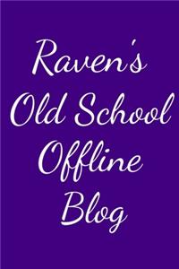 Raven's Old School Offline Blog