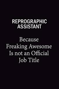 Reprographic Assistant Because Freaking Awesome Is Not An Official Job Title