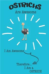 Ostrichs Are Awesome I Am Awesome Therefore I Am a Ostrich
