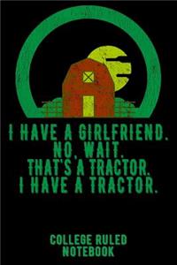 I Have a Girlfriend. No, Wait. That's a Tractor. I Have a Tractor.