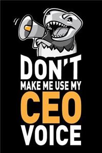 Don't Make Me Use My CEO Voice