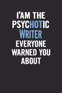 I'am the Psychotic Writer Everyone Warned You about: Writer Blank Line Notebook / Journal Gift (6 X 9 - 110 Blank Pages)