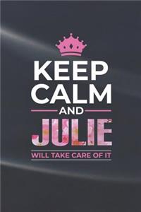 Keep Calm and Julie Will Take Care of It