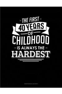 The First 40 Years Of Childhood Are Always The Hardest