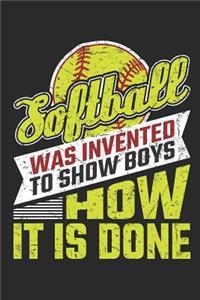 Softball Was Invented To Show Boys How It Is Done