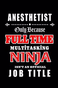 Anesthetist-Only Because Full Time Multitasking Ninja Isn't An Official Job Title
