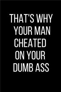 That's Why Your Man Cheated On Your Dumb Ass