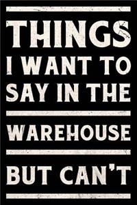 Things I Want To Say In The Warehouse But Can't Journal White