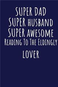Super Dad Super Husband Super Awesome Reading To The Eldingly Lover