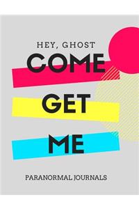 Hey, Ghost Come Get Me