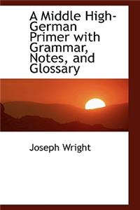 Middle High-German Primer with Grammar, Notes, and Glossary