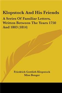 Klopstock and His Friends: A Series of Familiar Letters, Written Between the Years 1750 and 1803 (1814)