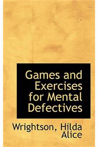 Games and Exercises for Mental Defectives