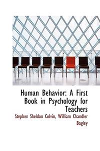 Human Behavior: A First Book in Psychology for Teachers