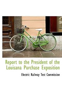 Report to the President of the Louisana Purchase Exposition