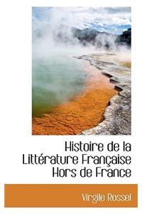 Histoire de La Litterature Francaise Hors de France