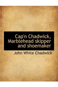 Cap'n Chadwick, Marblehead Skipper and Shoemaker