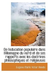 de L'Eeducation Populaire Dans L'Allemagne Du Nord Et de Ses Rapports Avec Les Doctrines Philosophiqu