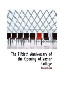 The Fiftieth Anniversary of the Opening of Vassar College