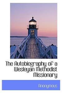 The Autobiography of a Wesleyan Methodist Missionary