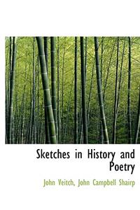 Sketches in History and Poetry