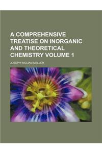 A Comprehensive Treatise on Inorganic and Theoretical Chemistry Volume 1