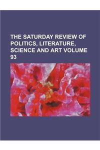 The Saturday Review of Politics, Literature, Science and Art Volume 93