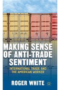 Making Sense of Anti-Trade Sentiment