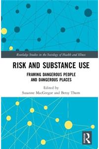 Risk and Substance Use: Framing Dangerous People and Dangerous Places