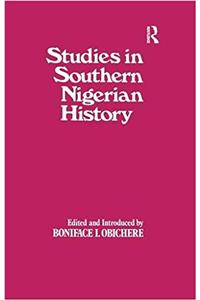 Studies in Southern Nigerian History: A Festschrift for Joseph Christopher Okwudili Anene 1918-68