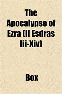 The Apocalypse of Ezra (II Esdras III-XIV)