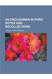 An Englishman in Paris Notes and Recollections