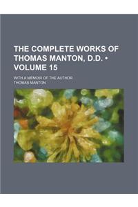 The Complete Works of Thomas Manton, D.D. (Volume 15); With a Memoir of the Author