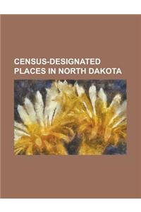 Census-Designated Places in North Dakota