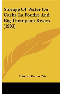 Storage Of Water On Cache La Poudre And Big Thompson Rivers (1903)