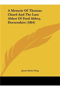 A Memoir of Thomas Chard and the Last Abbot of Ford Abbey, Dorsetshire (1864)