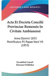 ACTA Et Decreta Concilii Provinciae Remensis in Civitate Ambianensi