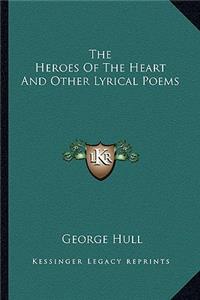 The Heroes Of The Heart And Other Lyrical Poems