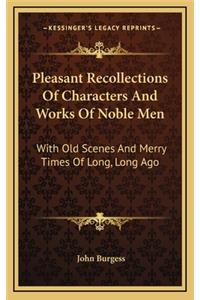 Pleasant Recollections of Characters and Works of Noble Men