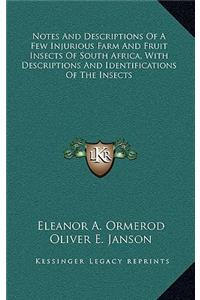 Notes and Descriptions of a Few Injurious Farm and Fruit Insects of South Africa, with Descriptions and Identifications of the Insects