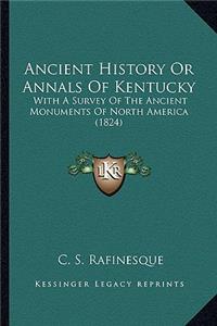 Ancient History Or Annals Of Kentucky