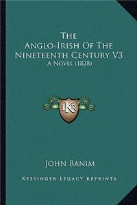 Anglo-Irish of the Nineteenth Century V3