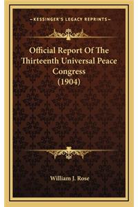 Official Report of the Thirteenth Universal Peace Congress (1904)