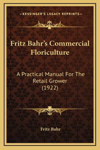 Fritz Bahr's Commercial Floriculture