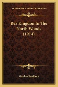 Rex Kingdon In The North Woods (1914)