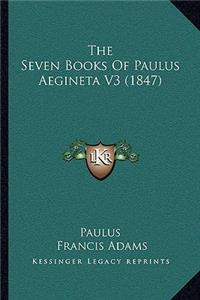 Seven Books Of Paulus Aegineta V3 (1847)