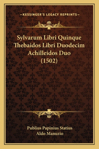 Sylvarum Libri Quinque Thebaidos Libri Duodecim Achilleidos Duo (1502)