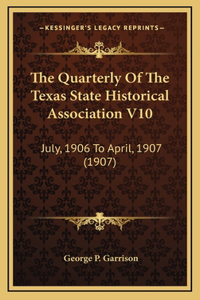 The Quarterly Of The Texas State Historical Association V10